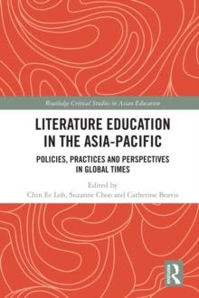 Literature Education in the Asia-Pacific : Policies, Practices and Perspectives in Global Times