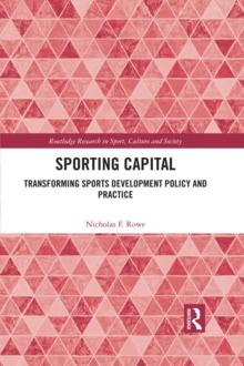 Sporting Capital : Transforming Sports Development Policy and Practice