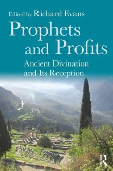 Prophets and Profits : Ancient Divination and Its Reception