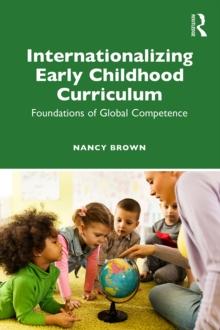 Internationalizing Early Childhood Curriculum : Foundations of Global Competence