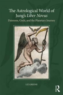 The Astrological World of Jung's 'Liber Novus' : Daimons, Gods, and the Planetary Journey