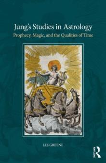 Jung's Studies in Astrology : Prophecy, Magic, and the Qualities of Time