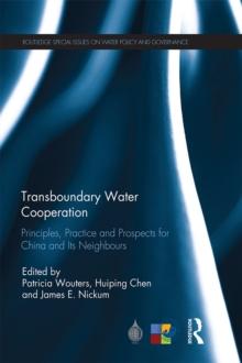 Transboundary Water Cooperation : Principles, Practice and Prospects for China and Its Neighbours