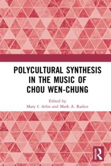 Polycultural Synthesis in the Music of Chou Wen-chung