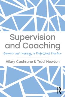 Supervision and Coaching : Growth and Learning in Professional Practice