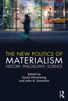 The New Politics of Materialism : History, Philosophy, Science