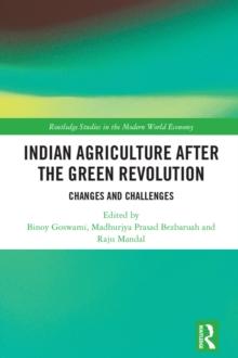 Indian Agriculture after the Green Revolution : Changes and Challenges