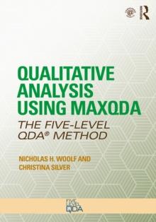 Qualitative Analysis Using MAXQDA : The Five-Level QDA(TM) Method