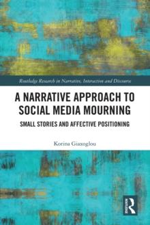 A Narrative Approach to Social Media Mourning : Small Stories and Affective Positioning