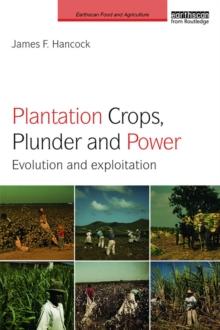 Plantation Crops, Plunder and Power : Evolution and exploitation