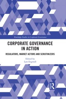 Corporate Governance in Action : Regulators, Market Actors and Scrutinizers