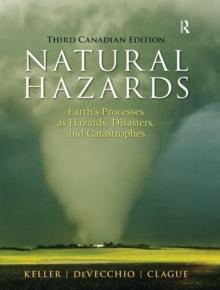 Natural Hazards : Earth's Processes as Hazards, Disasters, and Catastrophes