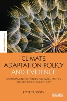 Climate Adaptation Policy and Evidence : Understanding the Tensions between Politics and Expertise in Public Policy