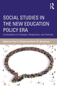 Social Studies in the New Education Policy Era : Conversations on Purposes, Perspectives, and Practices