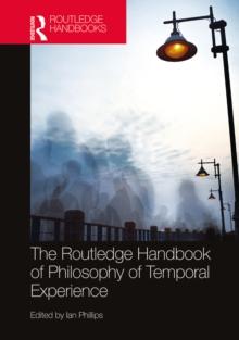 The Routledge Handbook of Philosophy of Temporal Experience