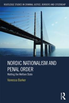 Nordic Nationalism and Penal Order : Walling the Welfare State