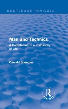 Routledge Revivals: Man and Technics (1932) : A Contribution to a Philosophy of Life