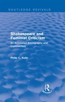 Routledge Revivals: Shakespeare and Feminist Criticism (1991) : An Annotated Bibliography and Commentary