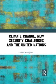 Climate Change, New Security Challenges and the United Nations