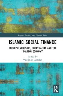 Islamic Social Finance : Entrepreneurship, Cooperation and the Sharing Economy