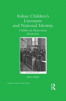 Italian Children's Literature and National Identity : Childhood, Melancholy, Modernity