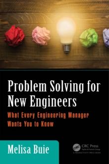 Problem Solving for New Engineers : What Every Engineering Manager Wants You to Know