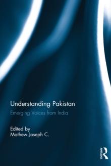 Understanding Pakistan : Emerging Voices from India