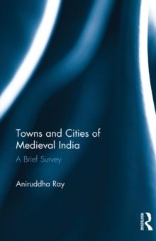 Towns and Cities of Medieval India : A Brief Survey