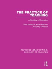 The Practice of Teaching : A Sociology of Education