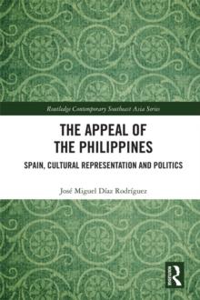 The Appeal of the Philippines : Spain, Cultural Representation and Politics