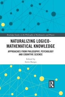 Naturalizing Logico-Mathematical Knowledge : Approaches from Philosophy, Psychology and Cognitive Science