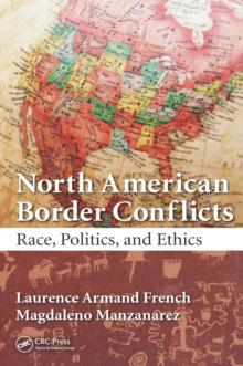 North American Border Conflicts : Race, Politics, and Ethics