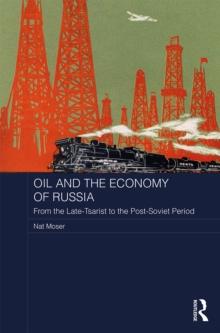 Oil and the Economy of Russia : From the Late-Tsarist to the Post-Soviet Period