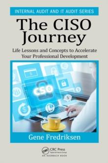 The CISO Journey : Life Lessons and Concepts to Accelerate Your Professional Development