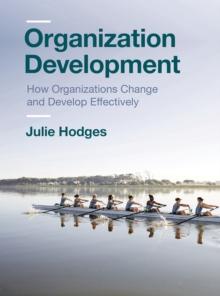 Organization Development : How Organizations Change and Develop Effectively