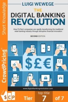 The Digital Banking Revolution : How financial technology companies are rapidly transforming the traditional retail banking industry through disruptive innovation.