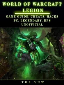 World of Warcraft Legion : Game Guide, Cheats, Hacks, Pc, Legendary, Dps Unofficial