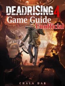 Dead Rising 4 Game Guide Unofficial