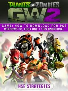 Plants Vs Zombies Garden Warfare 2 Game : How to Download for PS4 Windows PC, Xbox One + Tips Unofficial