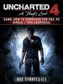 Uncharted 4 a Thiefs End Game : How to Download for PS4, PC Kindle + Tips Unofficial