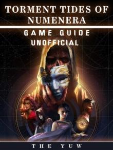 Torment Tides of Numenera Game Guide Unofficial