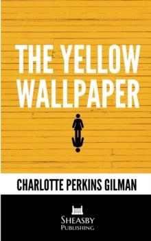 The Yellow Wallpaper : With a Preface by the Editor