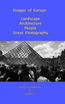 Images of Europe Landscape, Architecture, People, Street Photography : A Travel Photography Book