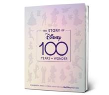 The Story Of Disney: 100 Years Of Wonder