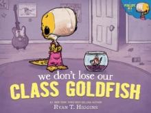 We Don't Lose Our Class Goldfish : A Penelope Rex Book