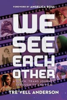 We See Each Other : My Black, Trans Journey Through TV and Film