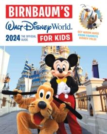 Birnbaum's 2024 Walt Disney World For Kids : The Official Guide