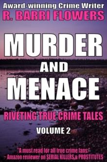 Murder and Menace: Riveting True Crime Tales (Vol. 2)