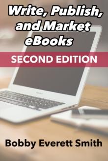 Write, Publish, Market eBooks, Second Edition