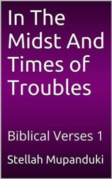 In the Midst and Times of Trouble: Biblical Verses 1